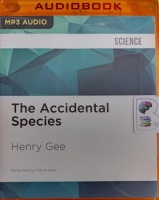 The Accidental Species written by Henry Gee performed by Martin Dew on MP3 CD (Unabridged)